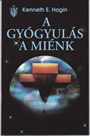 Kenneth Hagin -A gyógyulás a miénk